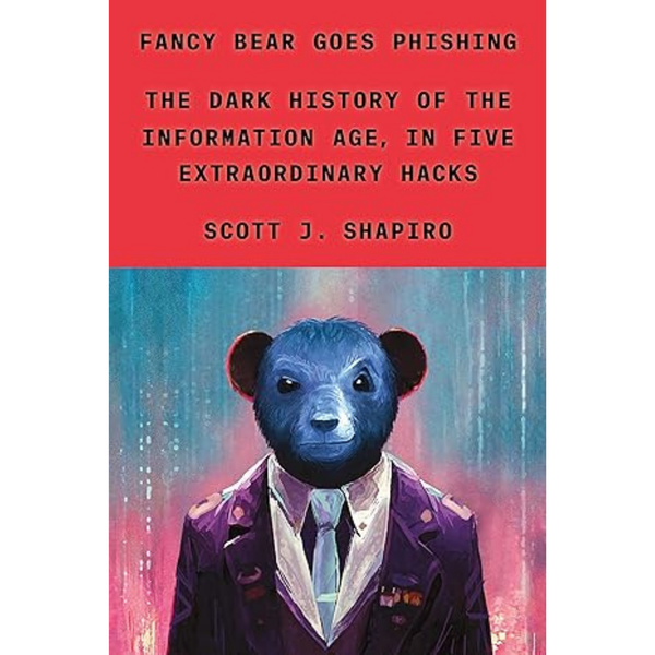Fancy Bear Goes Phishing: The Dark History of the  Information Age, in Five Extraordinary Hacks